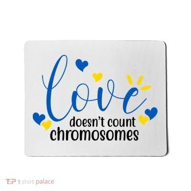 Love Doesnt Count Chromosome Down Syndrome Mousepad