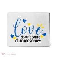 Love Doesnt Count Chromosome Down Syndrome Mousepad thumb 0