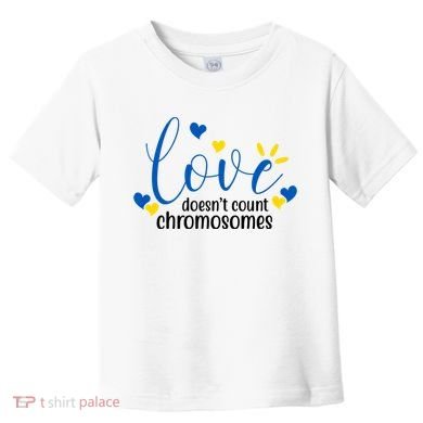 Love Doesnt Count Chromosome Down Syndrome Toddler T-Shirt
