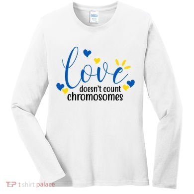 Love Doesnt Count Chromosome Down Syndrome Women's Long Sleeve Shirt
