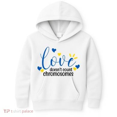 Love Doesnt Count Chromosome Down Syndrome Kids Hoodie
