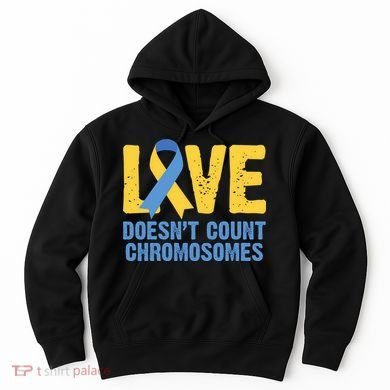Love Doesn't Count Chromosomes Down Syndrome Hoodie