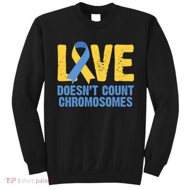 Love Doesn't Count Chromosomes Down Syndrome Sweatshirt