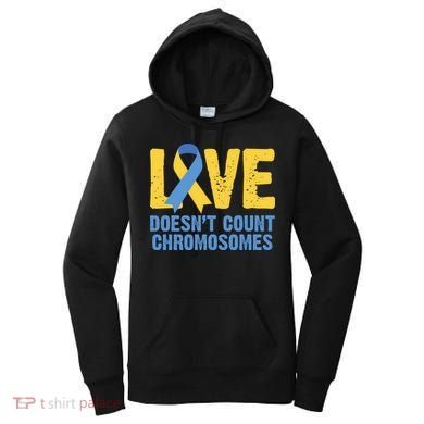 Love Doesn't Count Chromosomes Down Syndrome Women's Hoodie