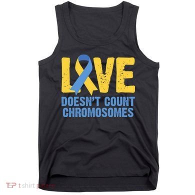 Love Doesn't Count Chromosomes Down Syndrome Tank Top