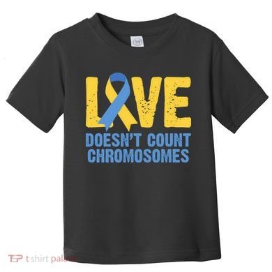 Love Doesn't Count Chromosomes Down Syndrome Toddler T-Shirt