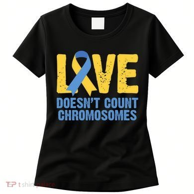 Love Doesn't Count Chromosomes Down Syndrome Women's T-Shirt