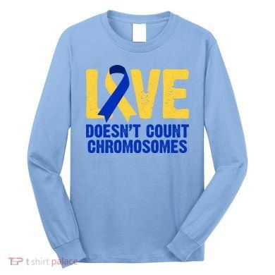 Love Doesn't Count Chromosomes Down Syndrome Long Sleeve Shirt