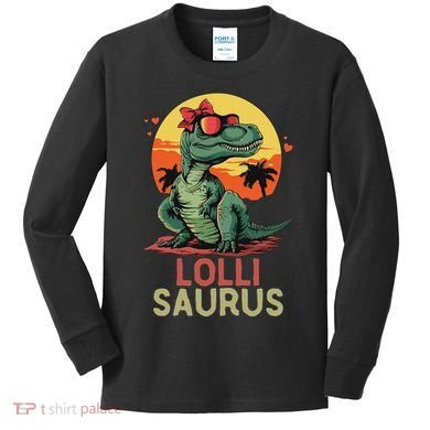 Lollisaurus Dino Dinosaur Lolli Saurus T Rex Funny Trex Kids Long Sleeve Shirt
