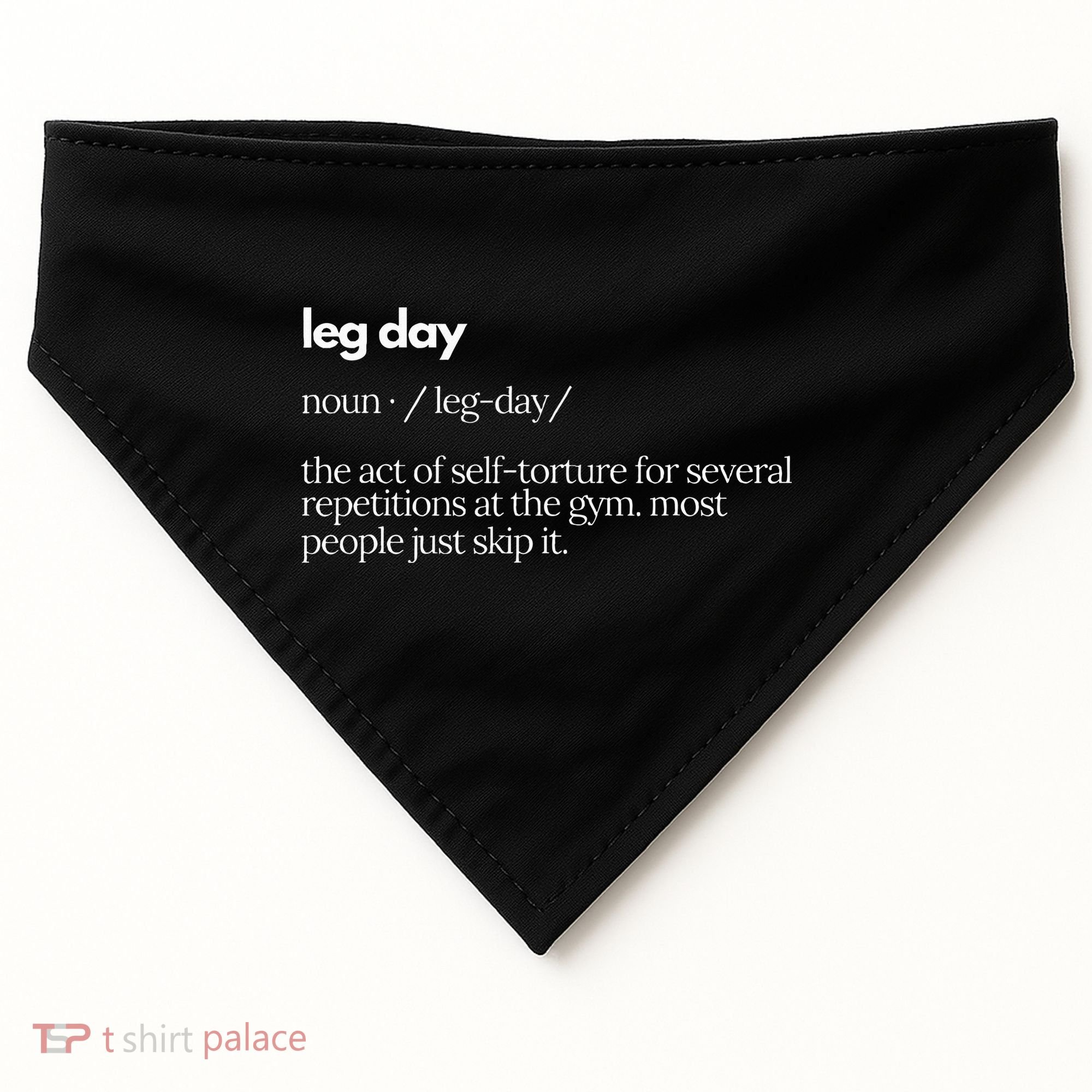 Leg Day Definition Gym Pump Cover Gym Workout  USA-Made Doggie Bandana