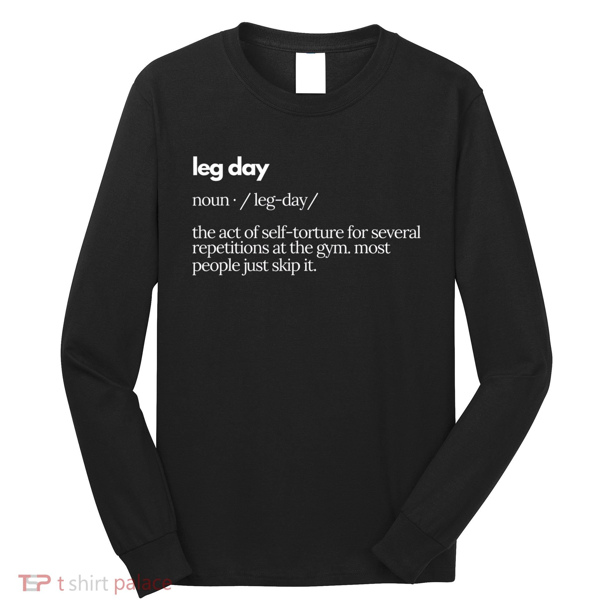 Leg Day Definition Exercise Workout Gym Pump Long Sleeve Shirt