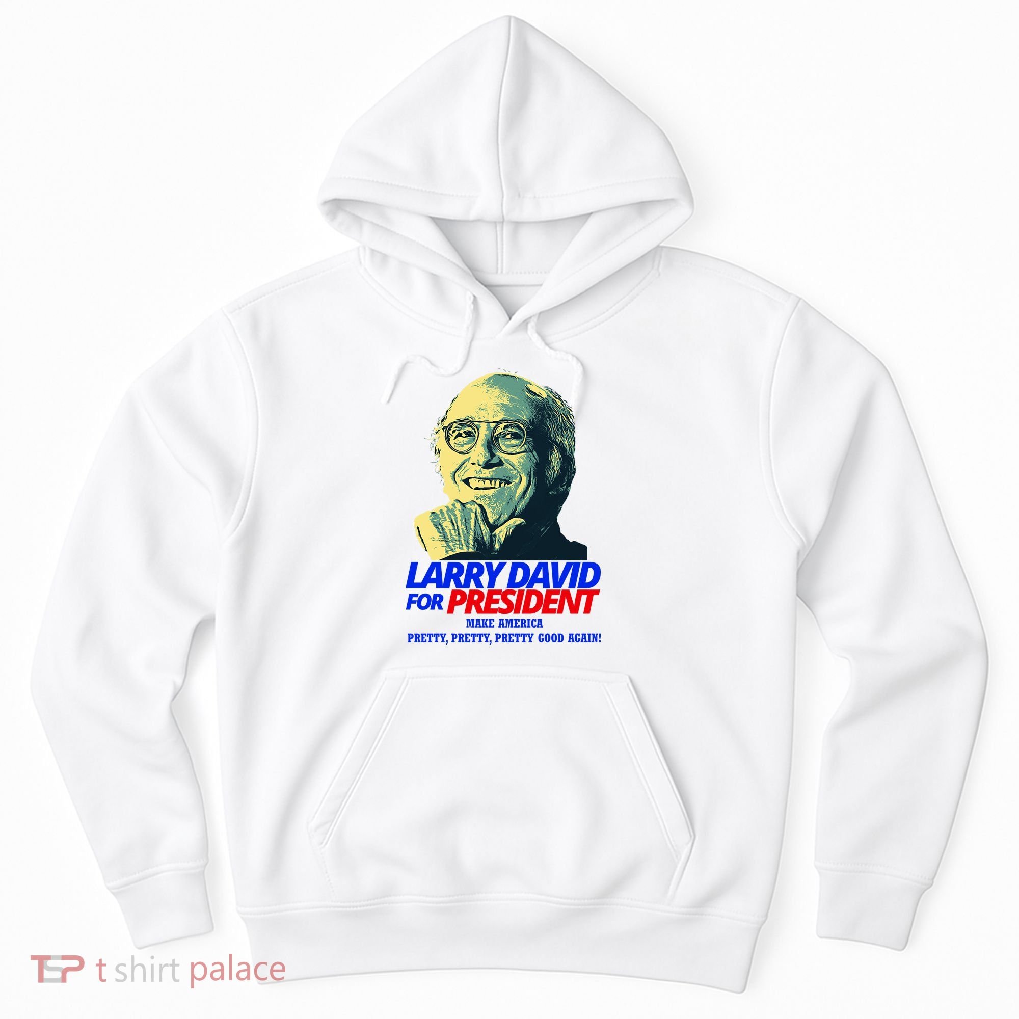 Larry David For President Make America Pretty Good Again Hoodie