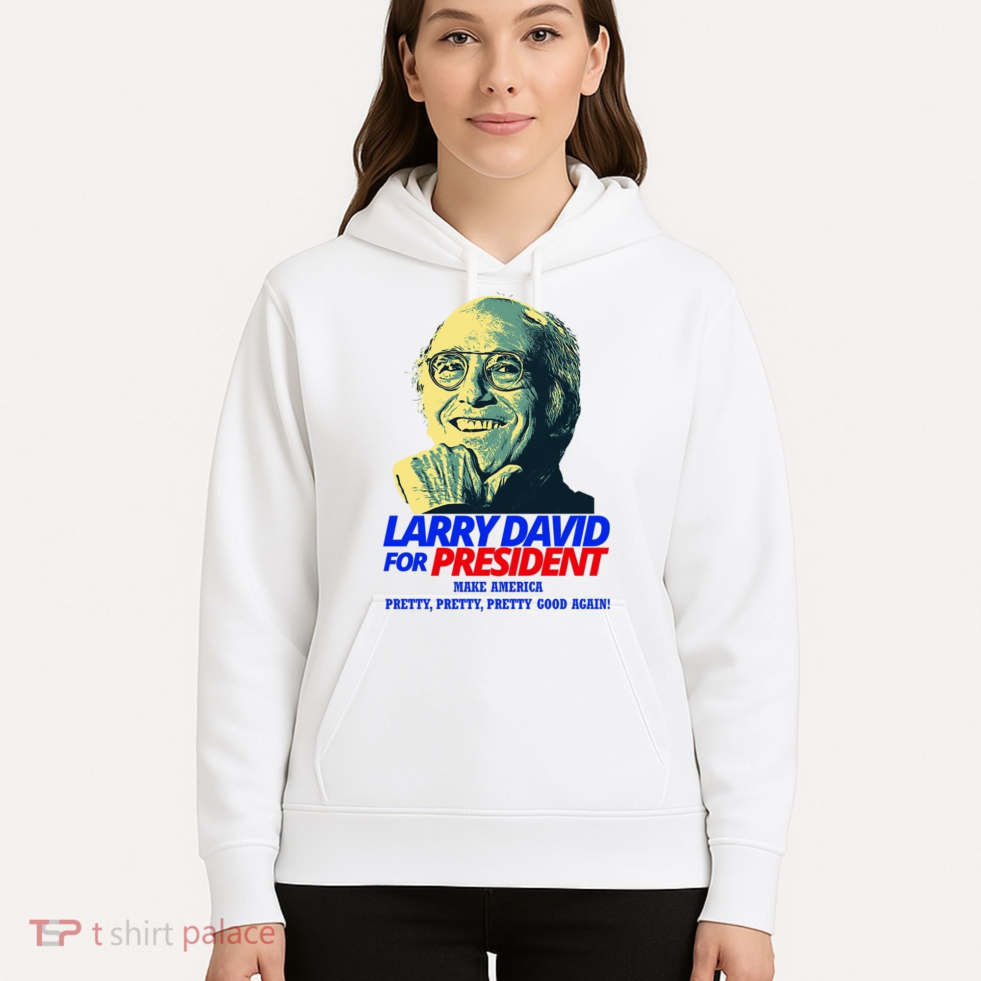 Larry David For President Make America Pretty Good Again Hoodie