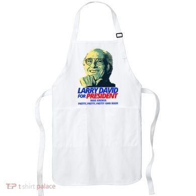 Larry David For President Make America Pretty Good Again Apron