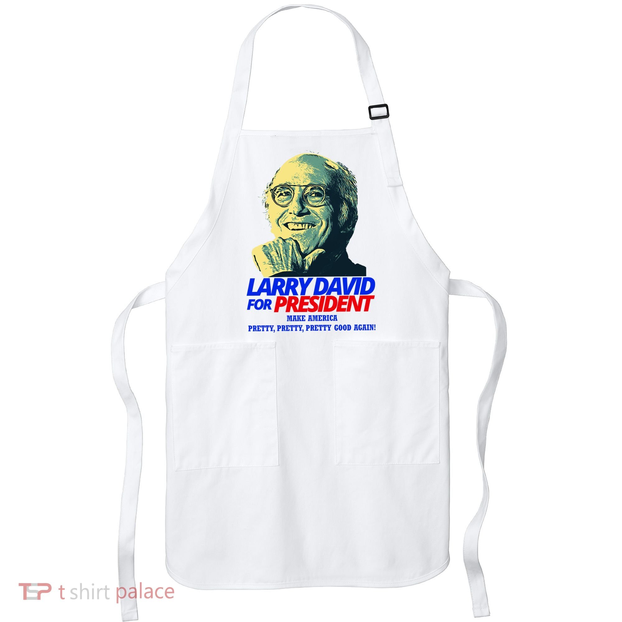 Larry David For President Make America Pretty Good Again Apron
