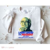 Larry David For President Make America Pretty Good Again Sweatshirt thumb 2