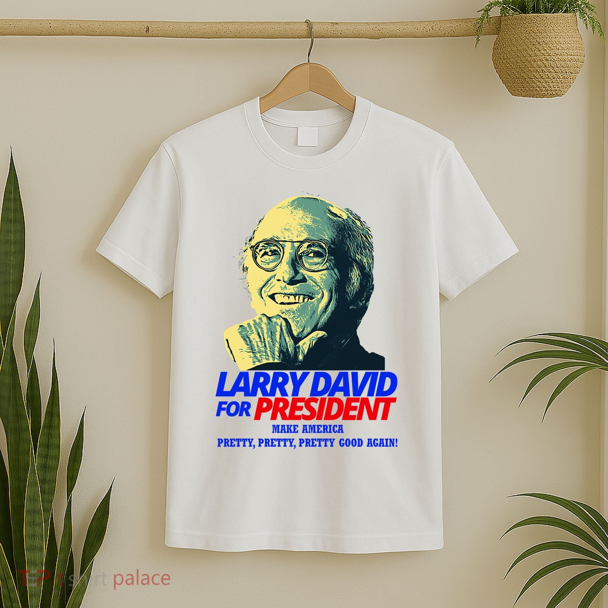 Larry David For President Make America Pretty Good Again T-Shirt