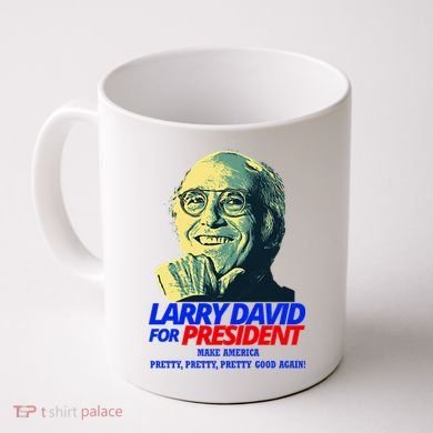 Larry David For President Make America Pretty Good Again Coffee Mug