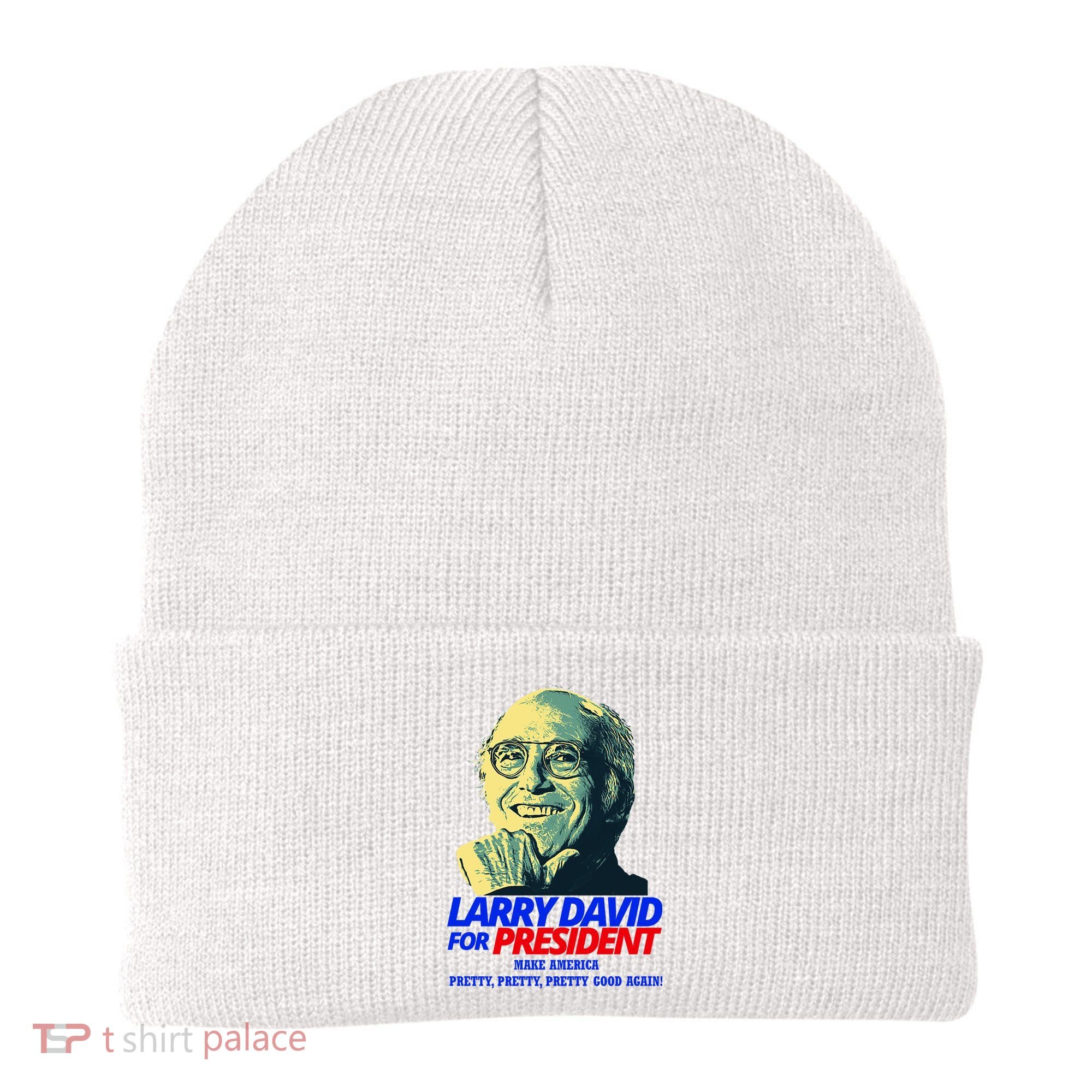 Larry David For President Make America Pretty Good Again Beanie