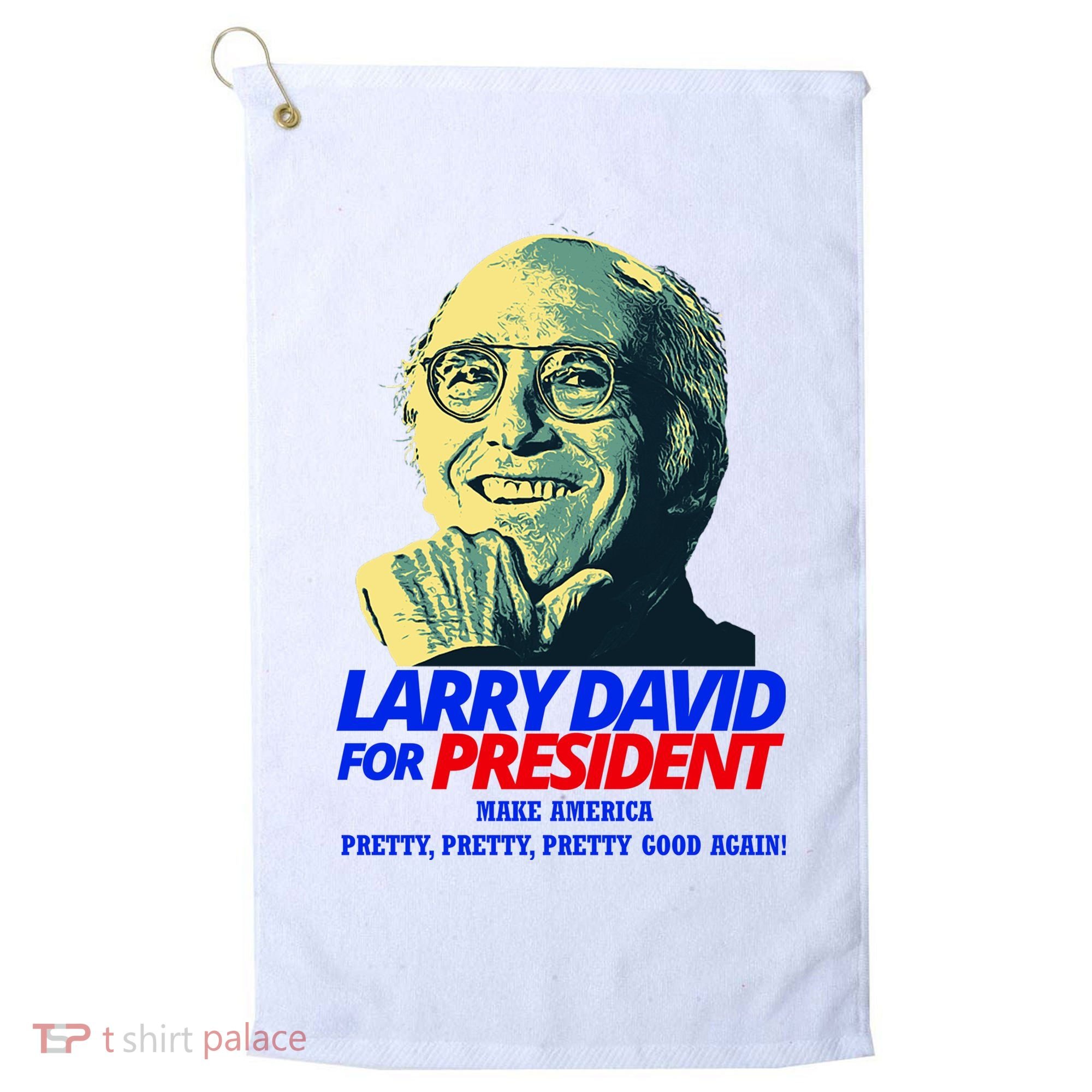 Larry David For President Make America Pretty Good Again Golf Towel