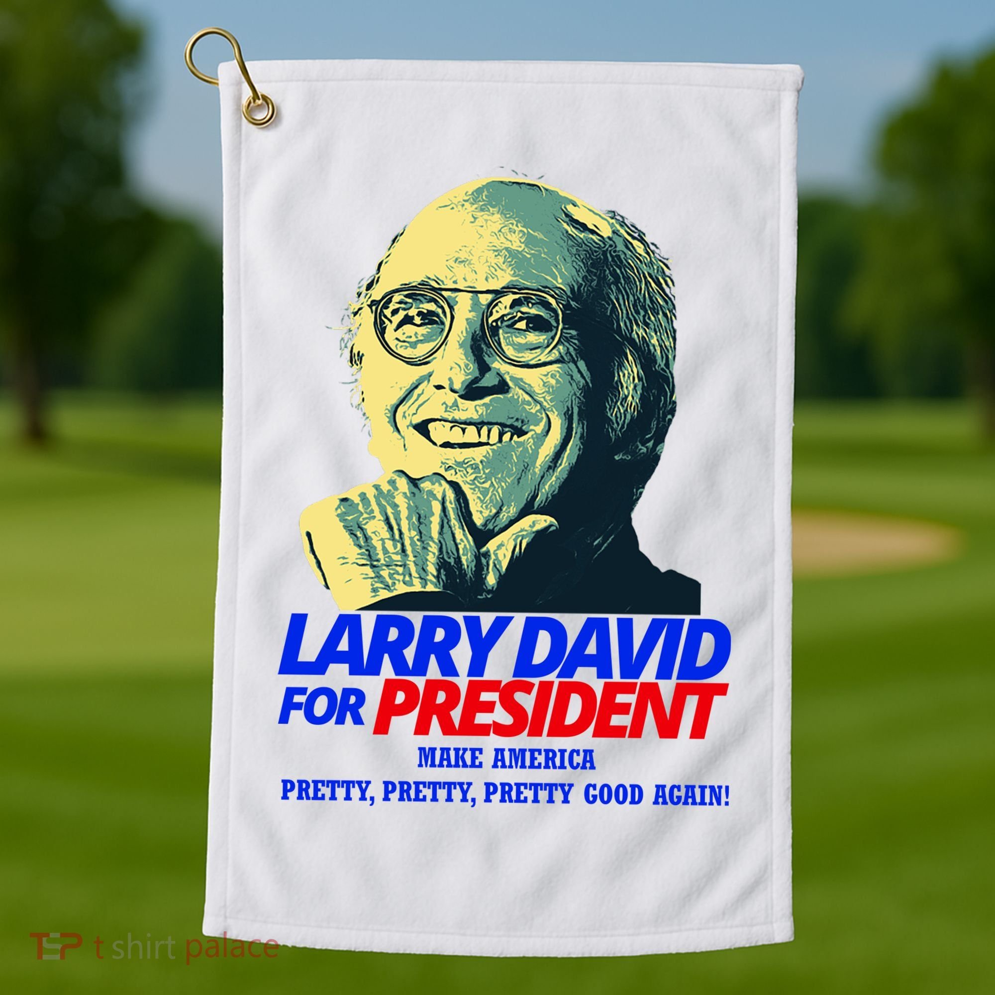 Larry David For President Make America Pretty Good Again Golf Towel