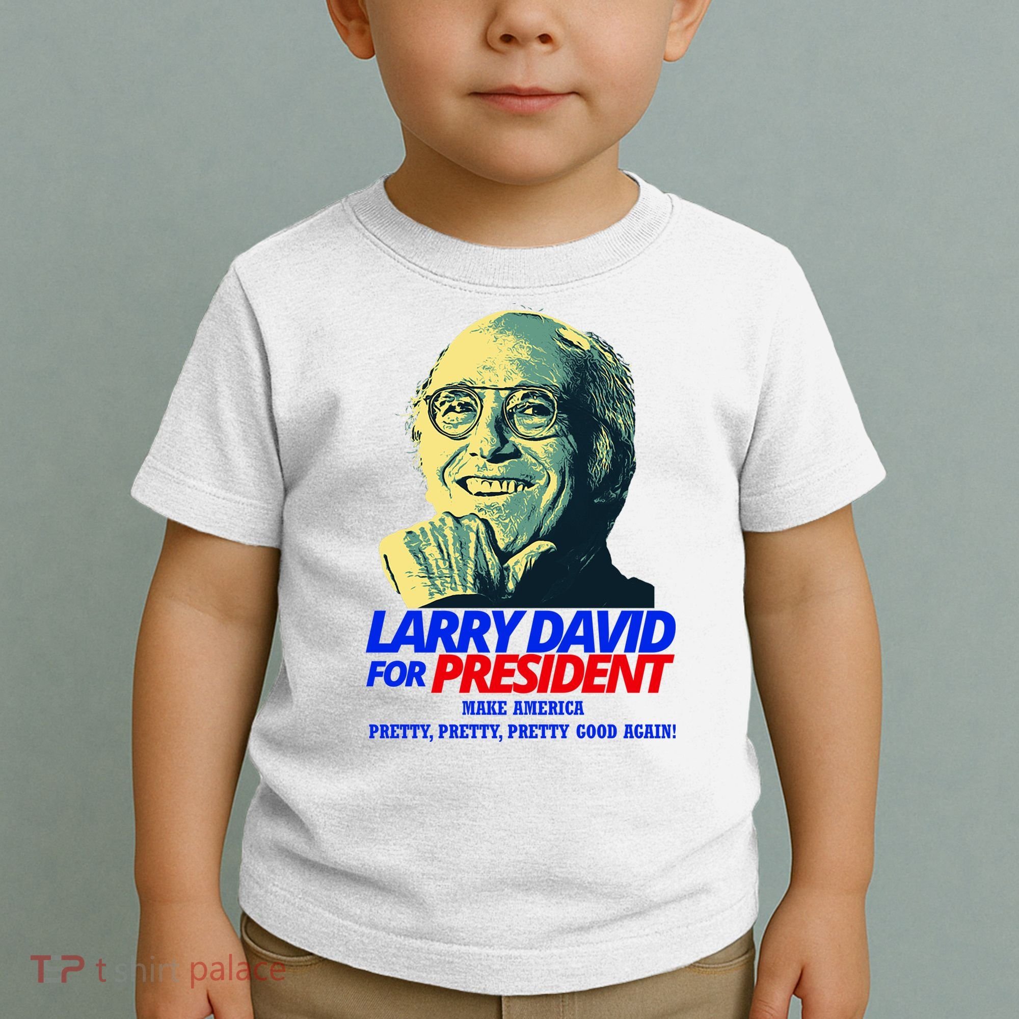 Larry David For President Make America Pretty Good Again Toddler T-Shirt