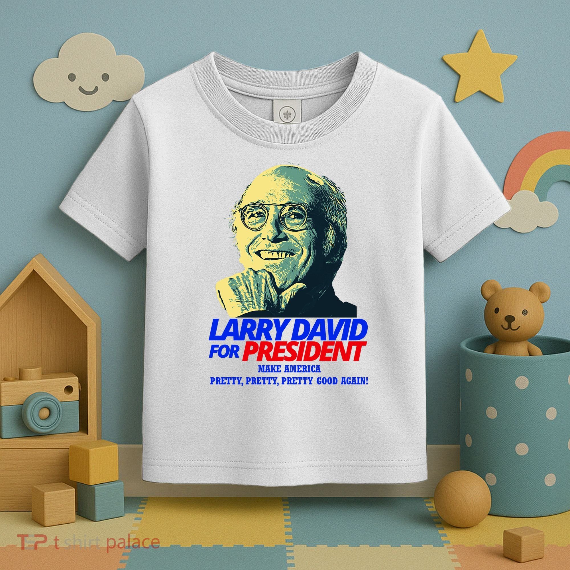 Larry David For President Make America Pretty Good Again Toddler T-Shirt