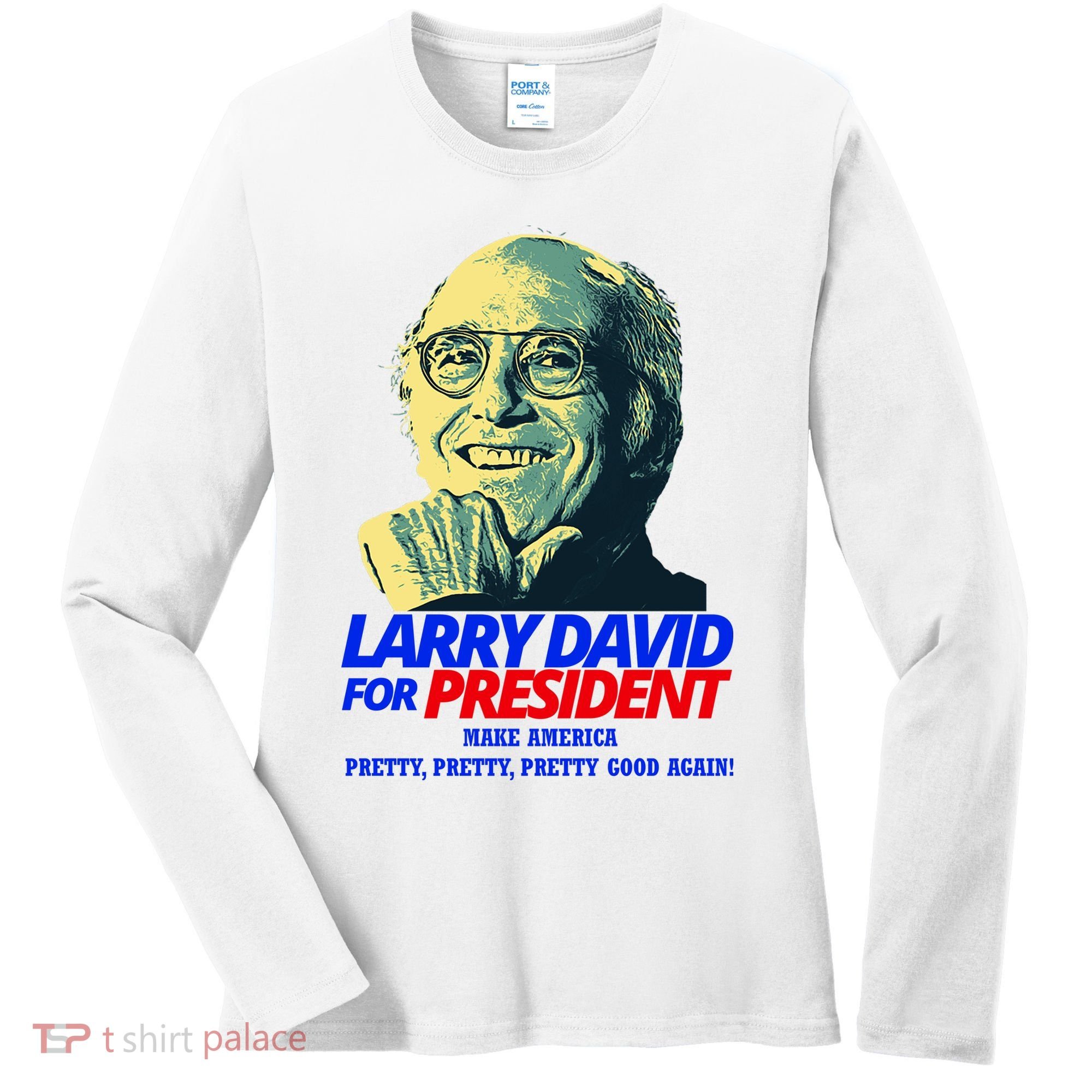 Larry David For President Make America Pretty Good Again Women's Long Sleeve Shirt