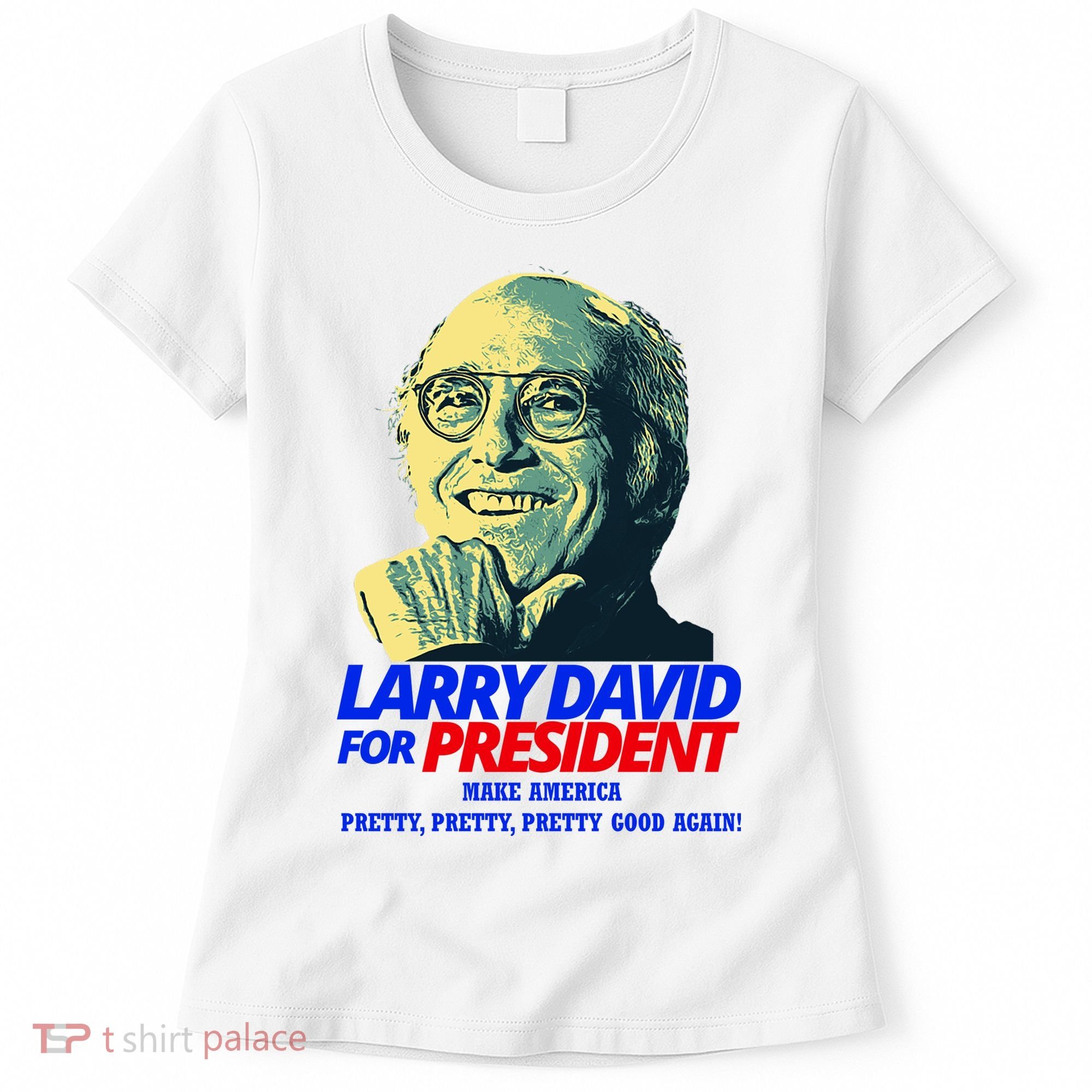 Larry David For President Make America Pretty Good Again Women's T-Shirt