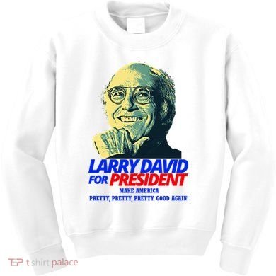 Larry David For President Make America Pretty Good Again Kids Sweatshirt