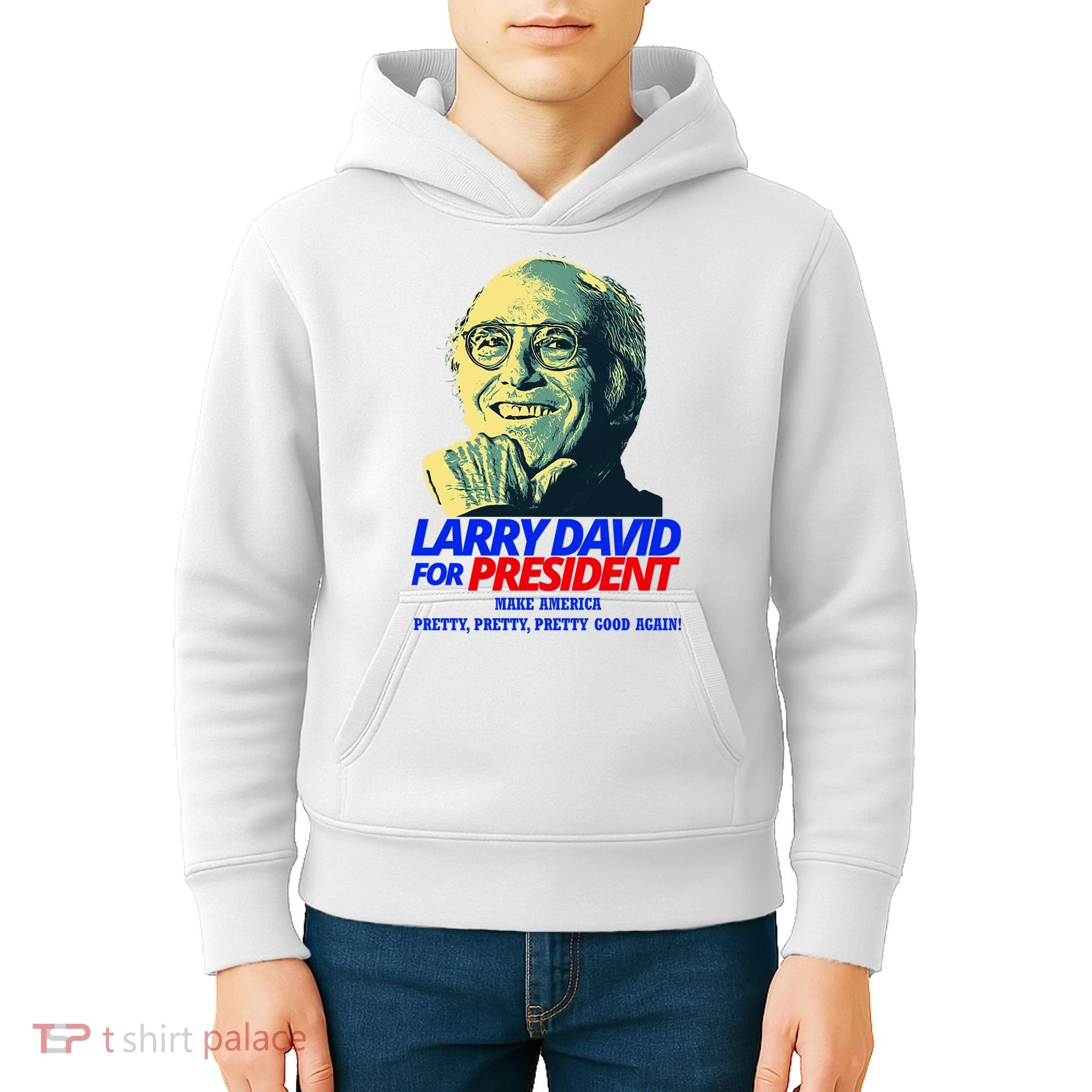 Larry David For President Make America Pretty Good Again Kids Hoodie