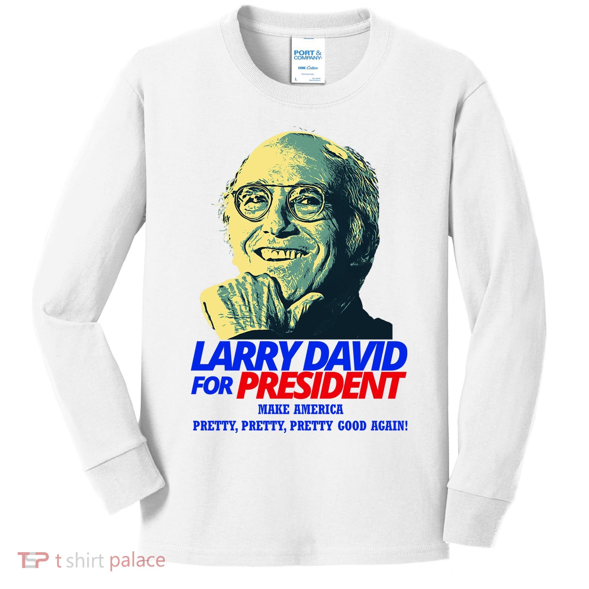 Larry David For President Make America Pretty Good Again Kids Long Sleeve Shirt