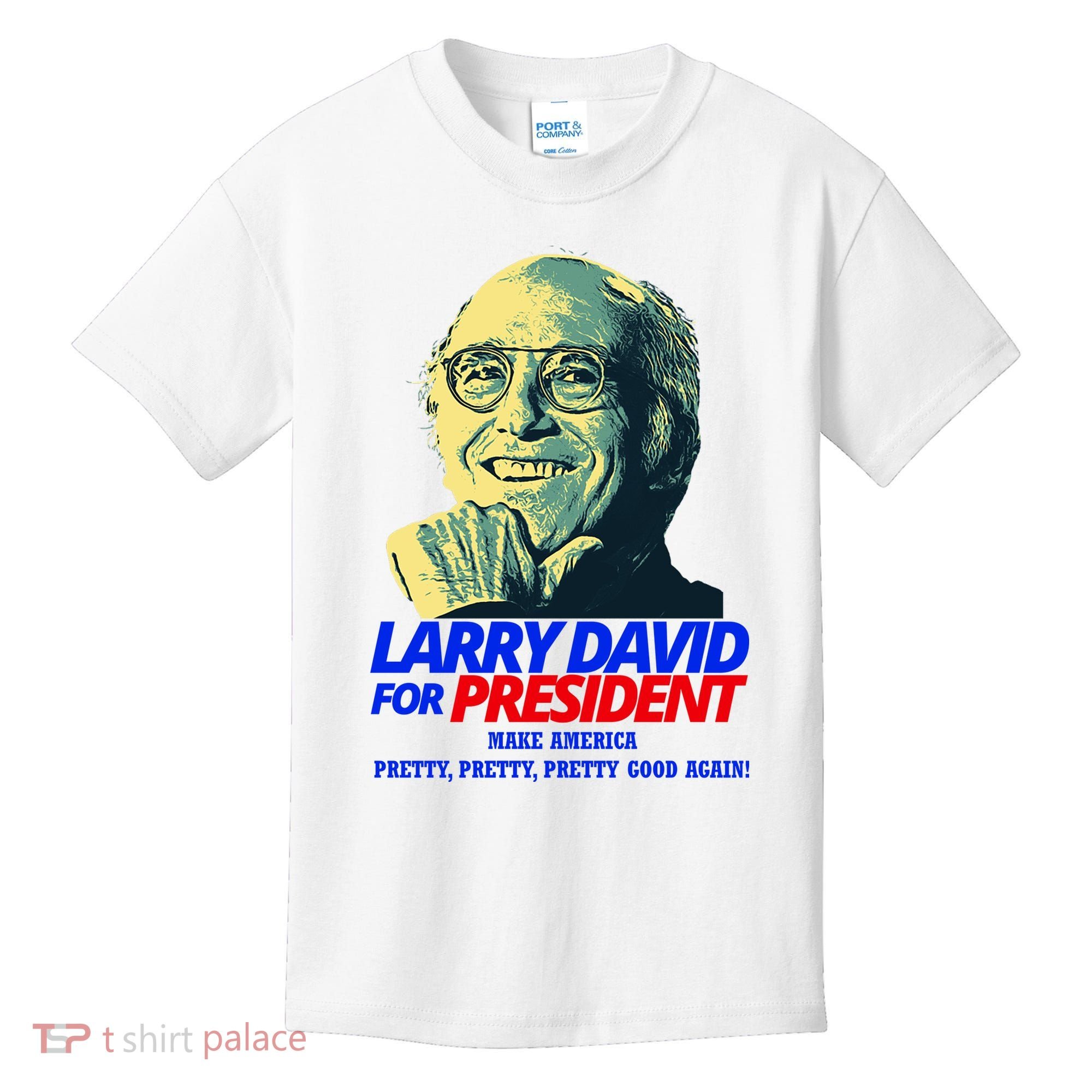 Larry David For President Make America Pretty Good Again Kids T-Shirt