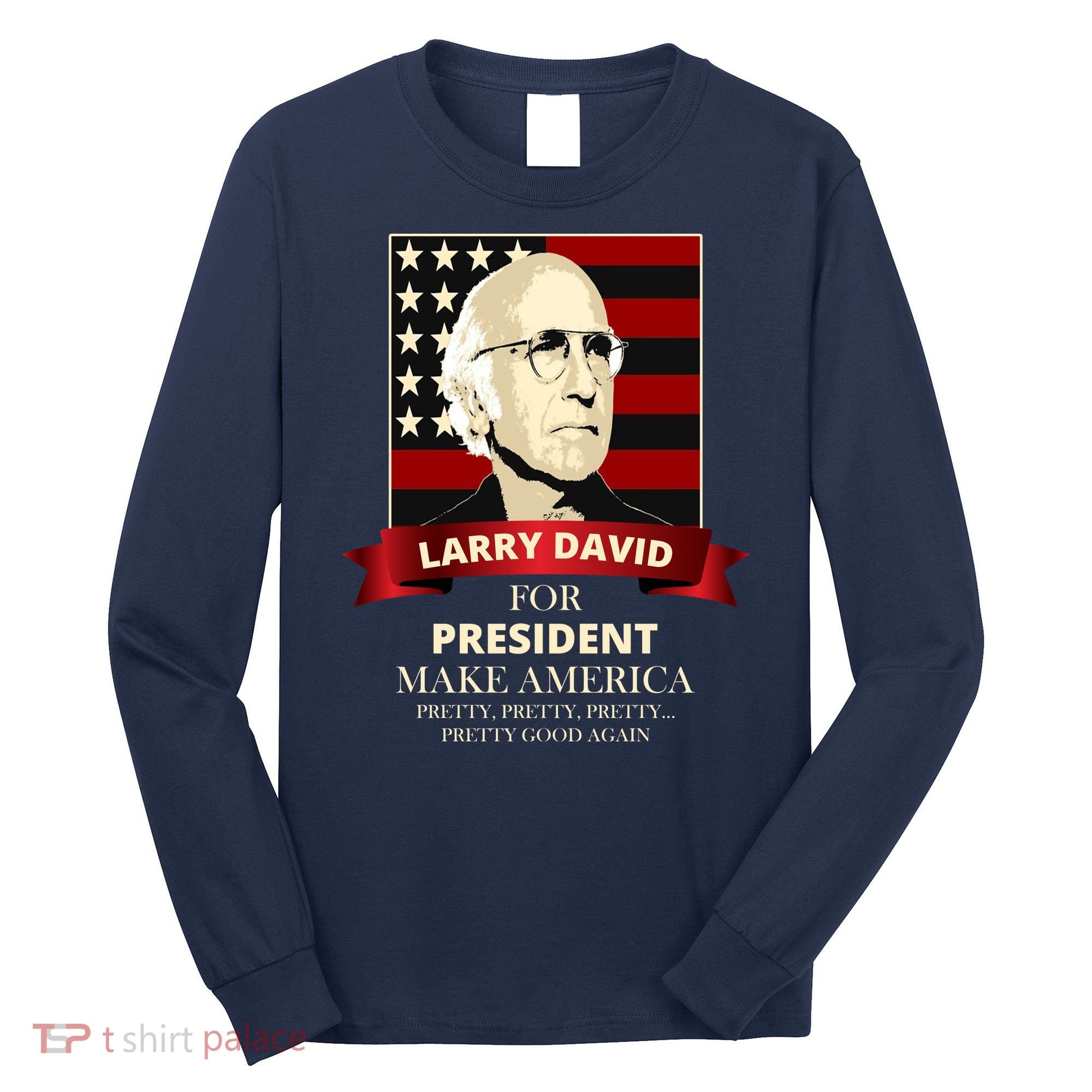 Larry David For President Long Sleeve Shirt