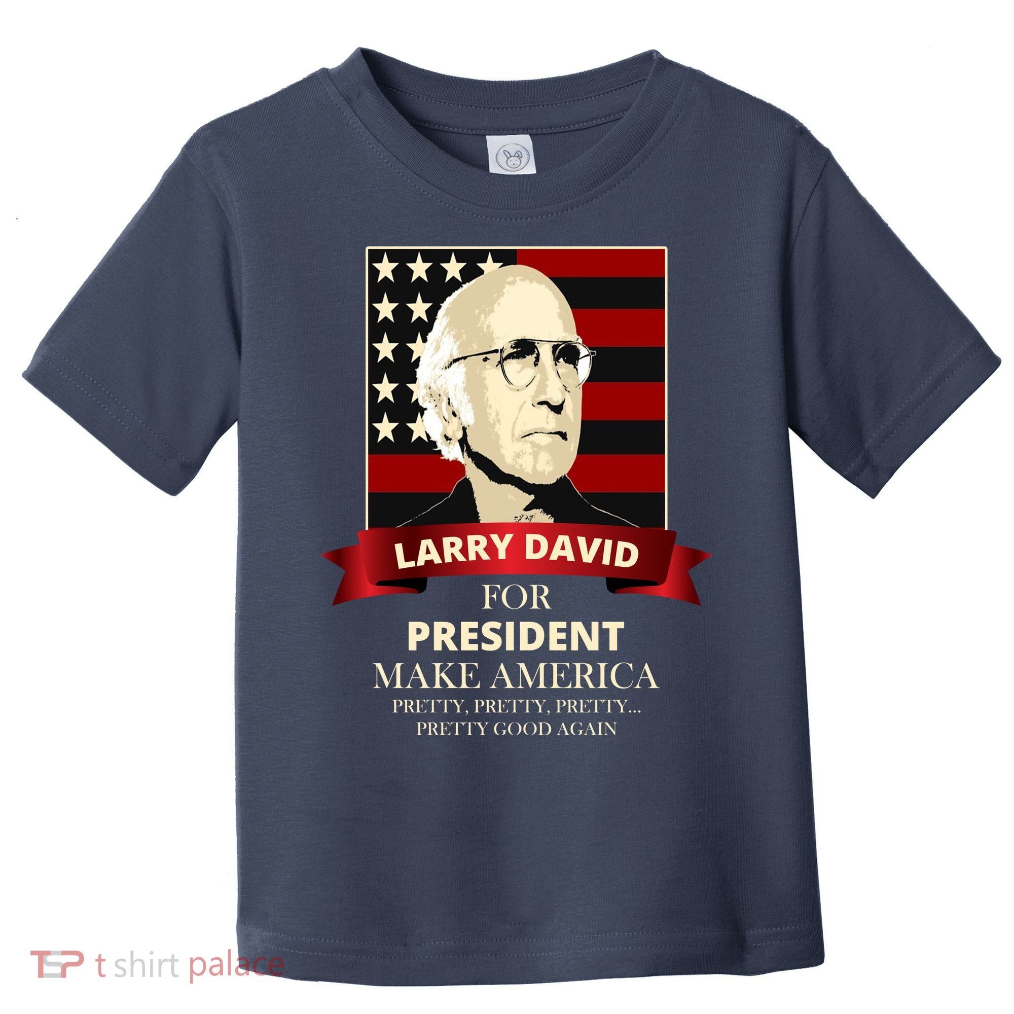Larry David For President Toddler T-Shirt
