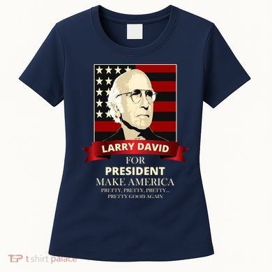 Larry David For President Women's T-Shirt