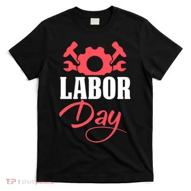 Labor Day Gift T-Shirt