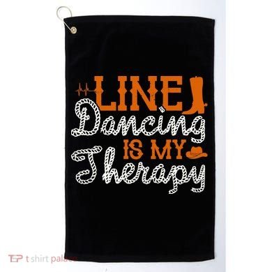 Line Dancing Is My Therapy Line Dance Golf Towel