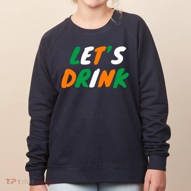 Lets Drink Irish Flag Colors St Patrick's Day Women's Sweatshirt