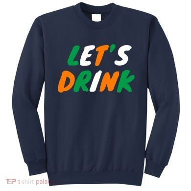 Lets Drink Irish Flag Colors St Patrick's Day Sweatshirt