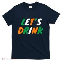 Lets Drink Irish Flag Colors St Patrick's Day T-Shirt thumb 0