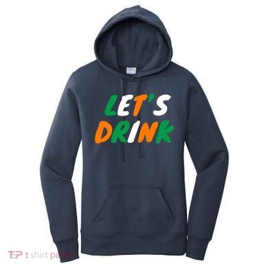 Lets Drink Irish Flag Colors St Patrick's Day Women's Hoodie