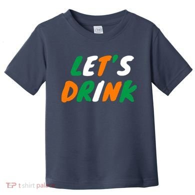 Lets Drink Irish Flag Colors St Patrick's Day Toddler T-Shirt