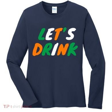 Lets Drink Irish Flag Colors St Patrick's Day Women's Long Sleeve Shirt