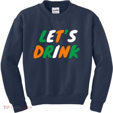 Lets Drink Irish Flag Colors St Patrick's Day Kids Sweatshirt