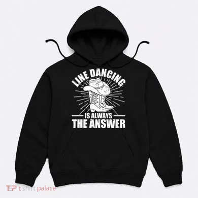 Line Dancing Is Always The Answer Hoodie