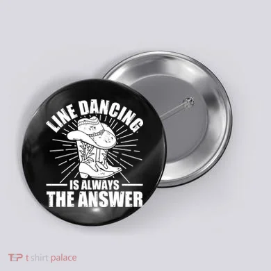 Line Dancing Is Always The Answer Button