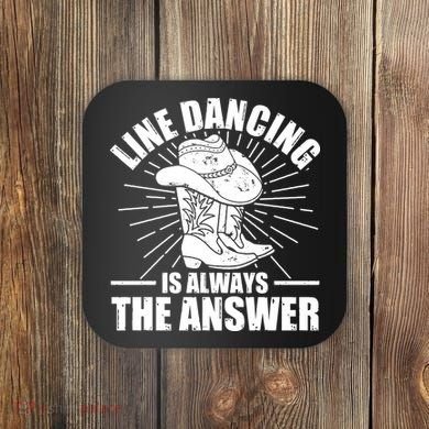 Line Dancing Is Always The Answer Coaster