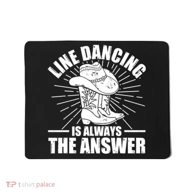 Line Dancing Is Always The Answer Mousepad