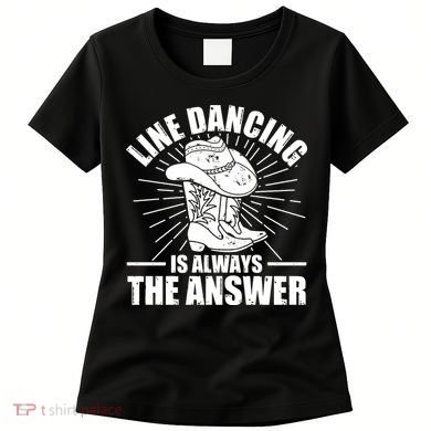 Line Dancing Is Always The Answer Women's T-Shirt